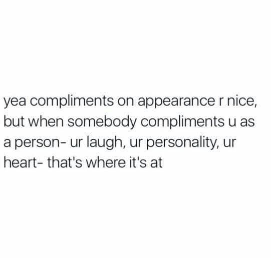 the text on this page says, if one year compliments on appearance nice, but when somebody compliments us as a person - ur laugh,