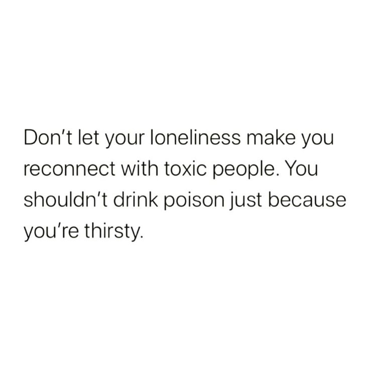 the text reads, don't let your loneness make you reconnet with tonic people you shouldn't drink prison just because you're thirsty