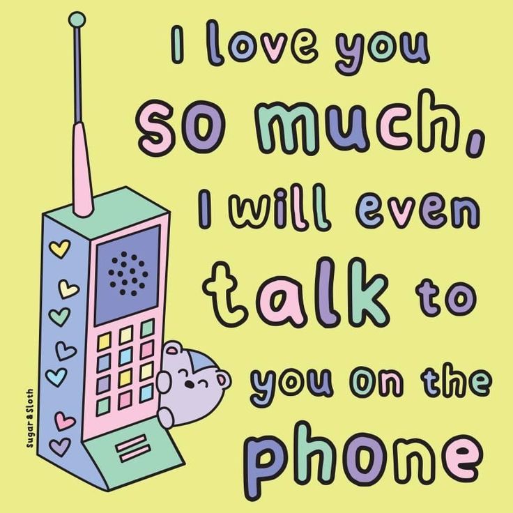 a phone with the words i love you so much, i will even talk to you on the phone