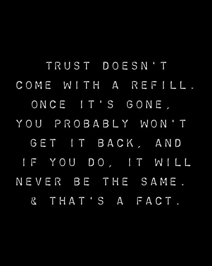 a black and white photo with the words trust doesn't come with a refil once it is gone you probably won't get back and if you do it will never be the same