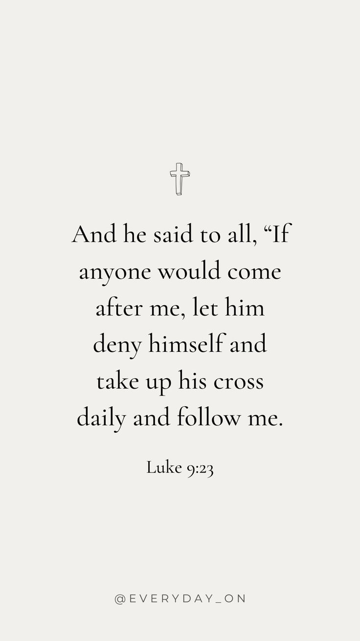 a quote from luke 9 23 with the words, and he said to all if anyone would