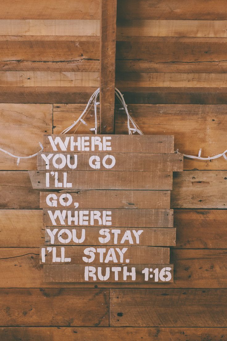 a wooden sign that says, where you'll go, where you stay i'll stay ruth 16