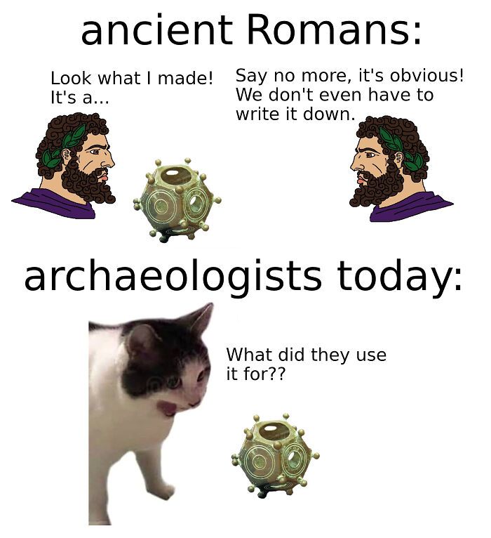 a cat is looking at an ancient man's face and the caption says, archaeolotists today