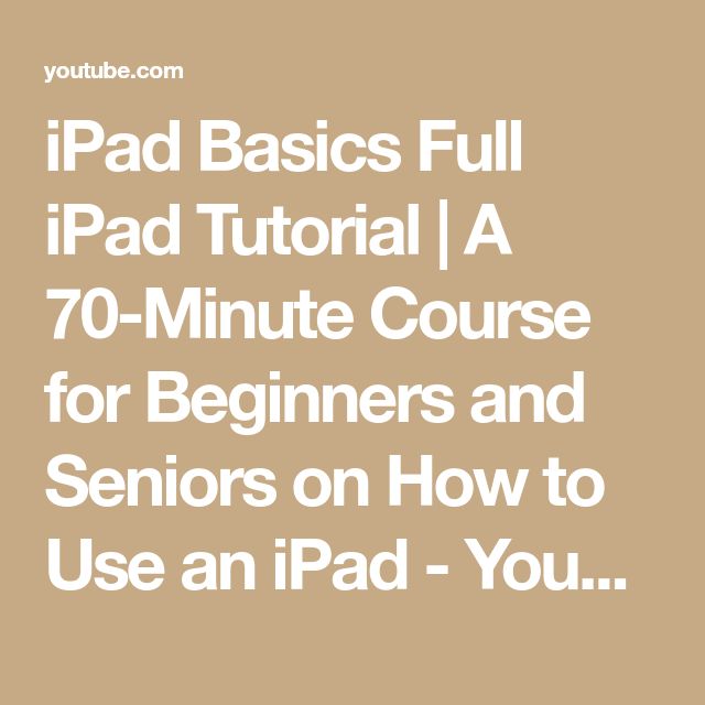 the text reads ipad basics full pad tutor i a 70 - minute course for beginners and seniors on how to use an ipad