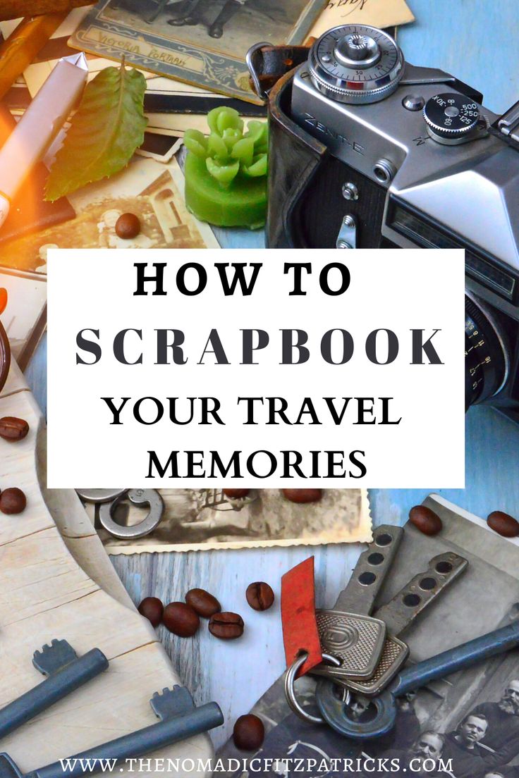 the words how to scrapbook your travel memories on top of an old camera and other items