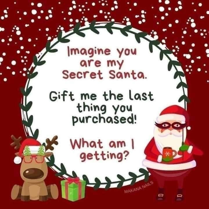 a santa clause is holding a present in front of a sign that reads, imagine you are my secret santa gift me the last purchase what am i getting?