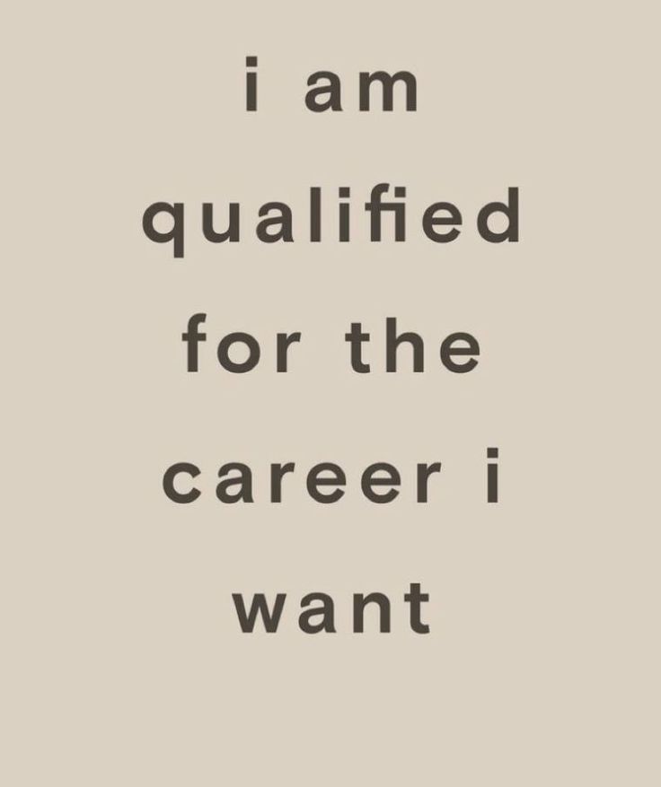 the words i am qualified for the career i want