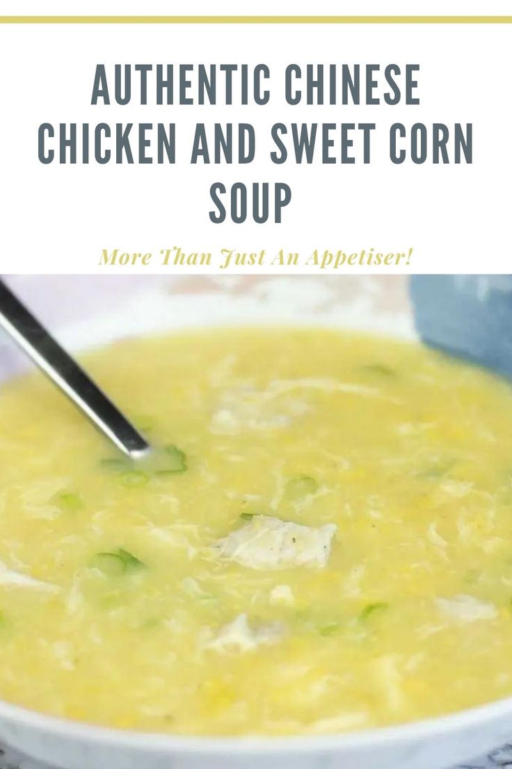 a bowl of chicken and sweet corn soup with text overlay that reads authentic chinese chicken and sweet corn soup more than just an appetizer