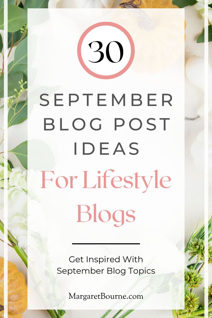 flowers and greenery with the words 30 september blog post ideas for life style bloggers