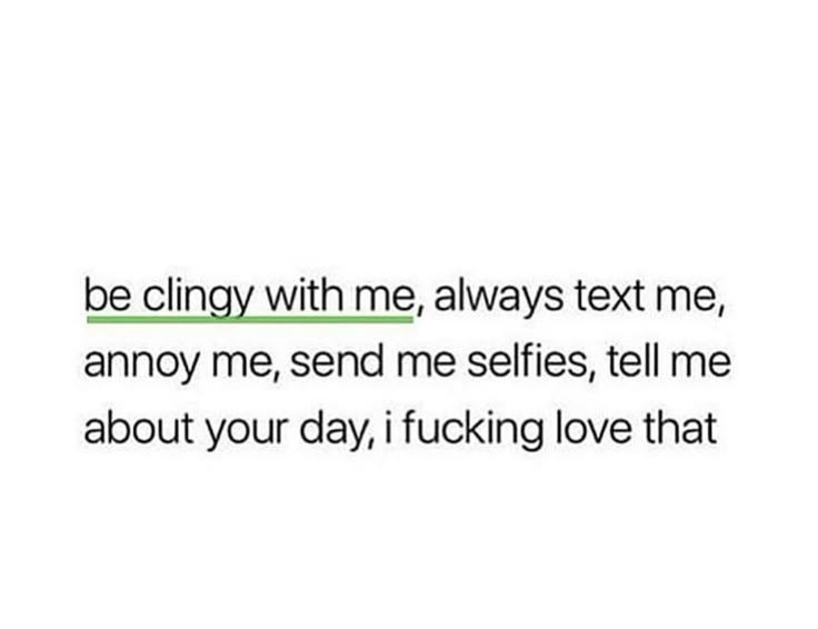 Be clingy with ONLY me I Love Clingy Quotes, Clingy Boyfriend Quotes, Be Clingy With Me Quotes, Being Clingy Quotes, Clingy Girlfriend Quotes, Am I Too Clingy, Clingy Girlfriend Humor, Im Clingy, I Like Mine Obsessed Clingy