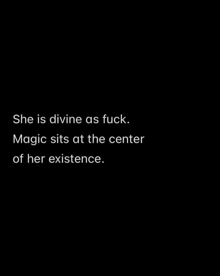 she is divine as f k magic sits at the center of her experience quote on black background