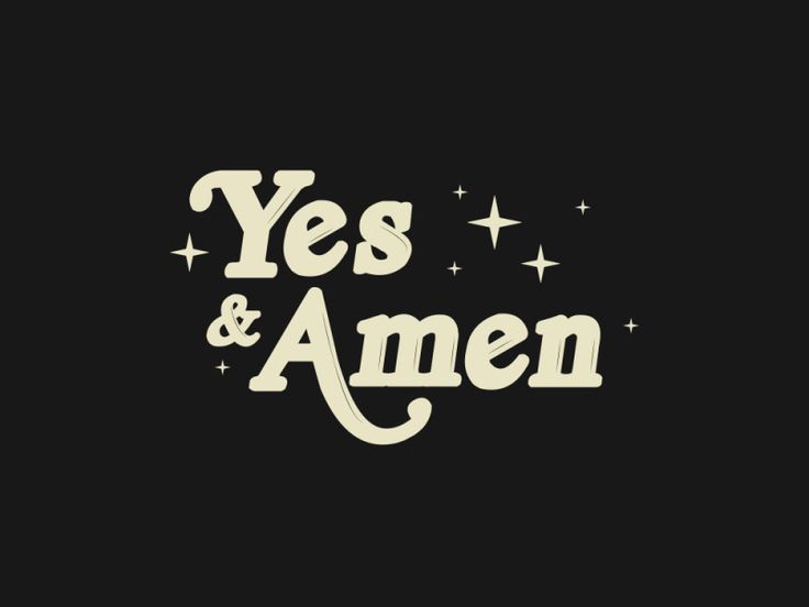 the words yes and amen written in white on a black background, with stars