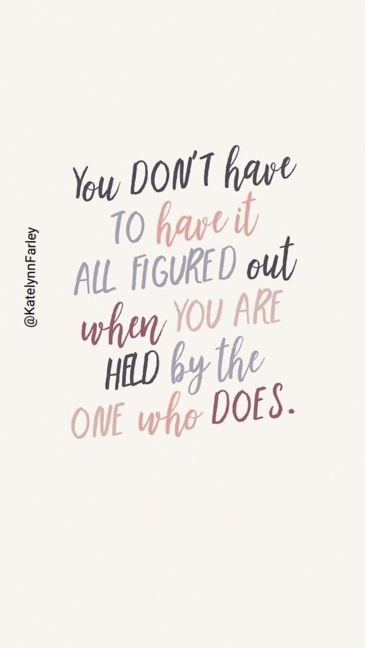 a quote that says you don't have to have it all figured out when you are