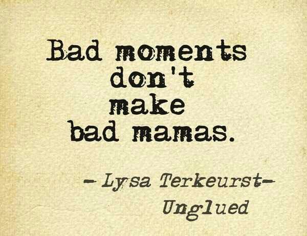 Yes, don't be so hard on yourselves mamas. We've all been there and it happens to the best of us. #beenke #motherhood  Quote "Bad moments don't make bad mamas" Better Mom, Lysa Terkeurst, Mommy Quotes, Unschooling, Best Inspirational Quotes, Mommy Life, New Energy, Parenting Quotes, Mom Quotes