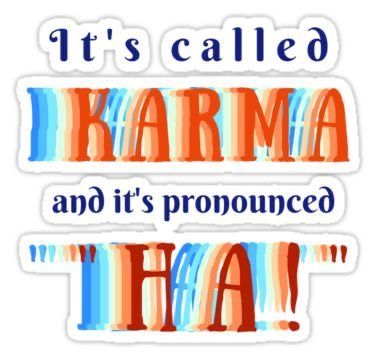 stickers that say it's called karma and it's pronounced thaa