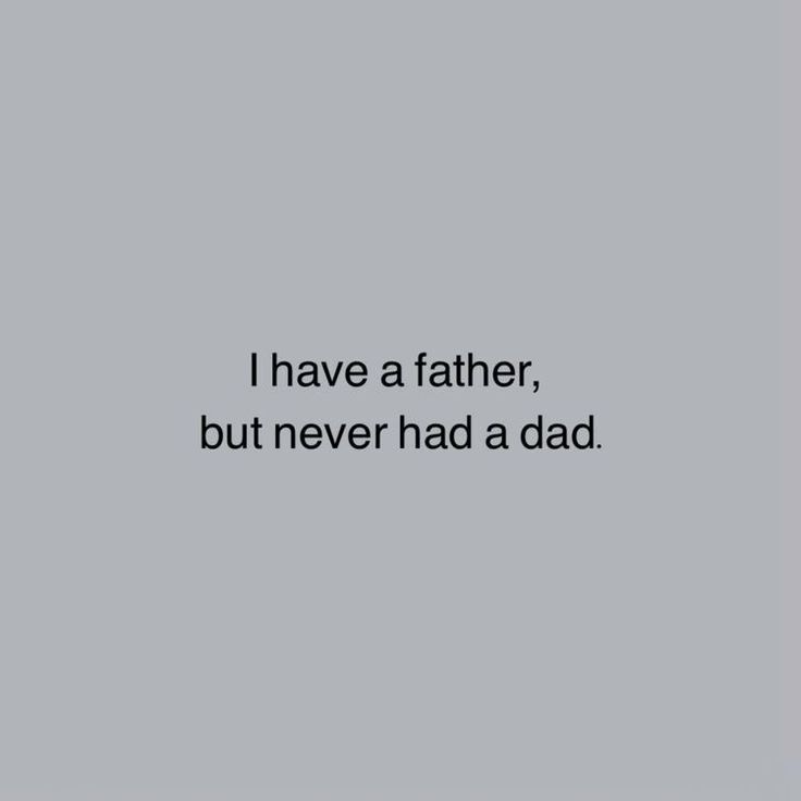 the words i have a father, but never had a dad