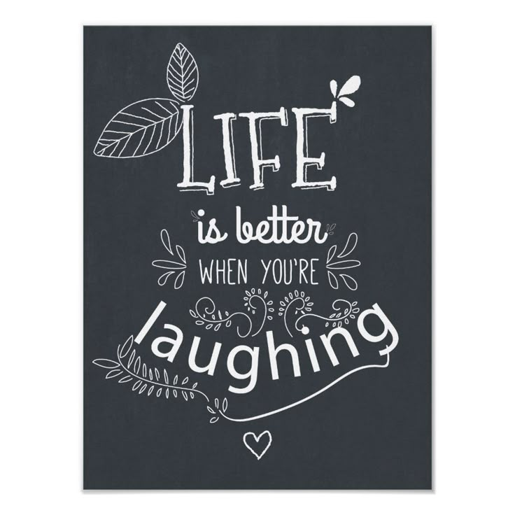 a black and white poster with the words life is better when you're laughing