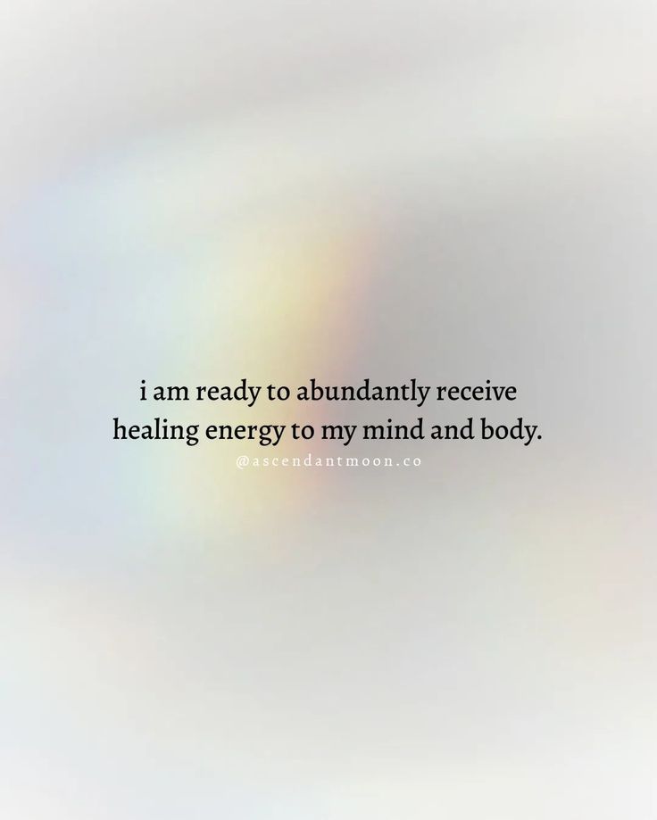 an image with the words i am ready to abundant receive healing energy to my mind and body