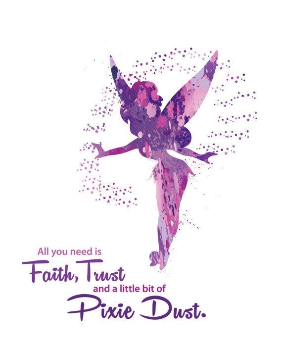 a pink and purple tinkerbell with the words, all you need is faith trust and a little bit of pixie dust