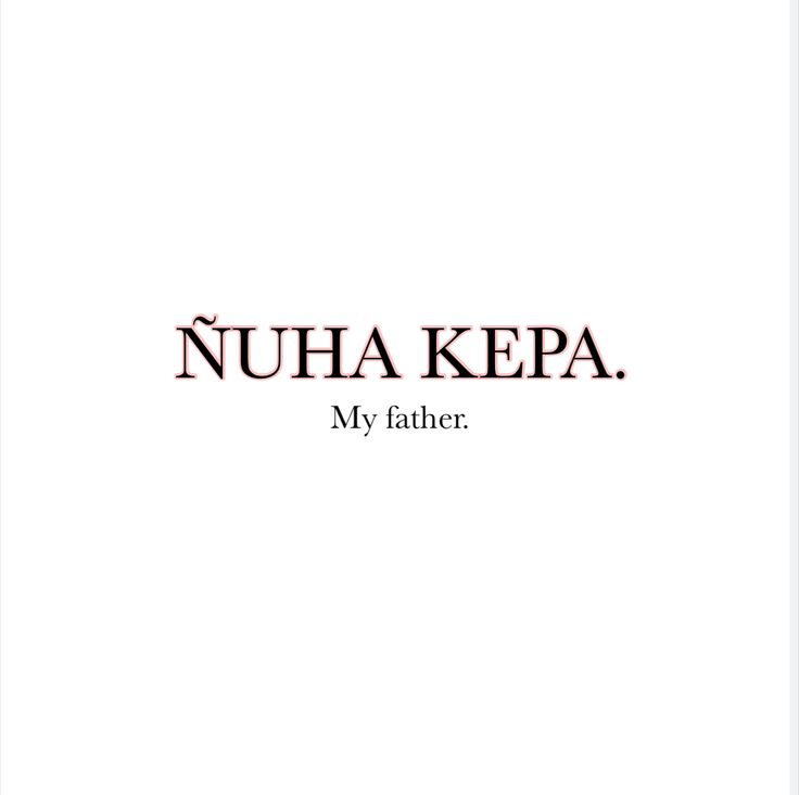 an image of the words nuha kepa, my father on a white background