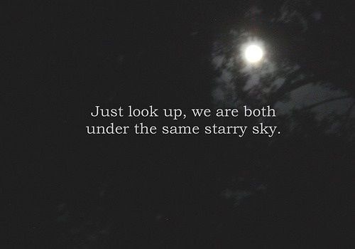 "Whenever you look at the moon & stars, remember that no matter how far away we are, we're still watching the same sky." No doubts! Night Sky Quotes, Under The Same Moon, Sky Quotes, Moon Quotes, Star Quotes, Night Quotes, Starry Sky, A Quote, Looking Up