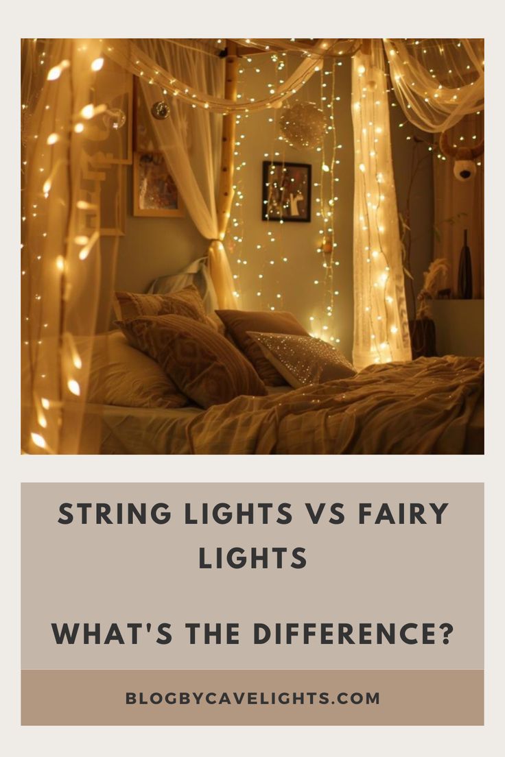 a bed with lights on it and the words string lights vs fairy lights what's the