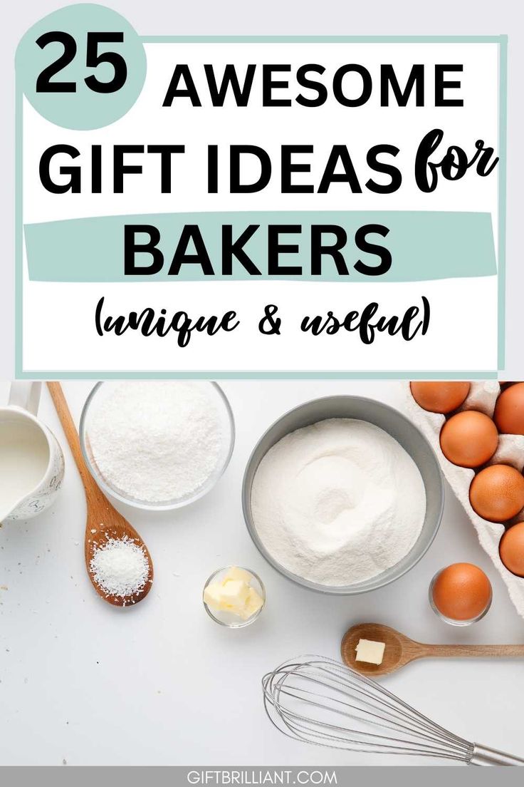 the words 25 awesome gift ideas for bakers unique and useful on top of an image of