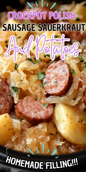 a close up of a plate of food with sausages and potatoes on it, text reads crockpot polish sausage sauerkraut and potatoes homemade filling