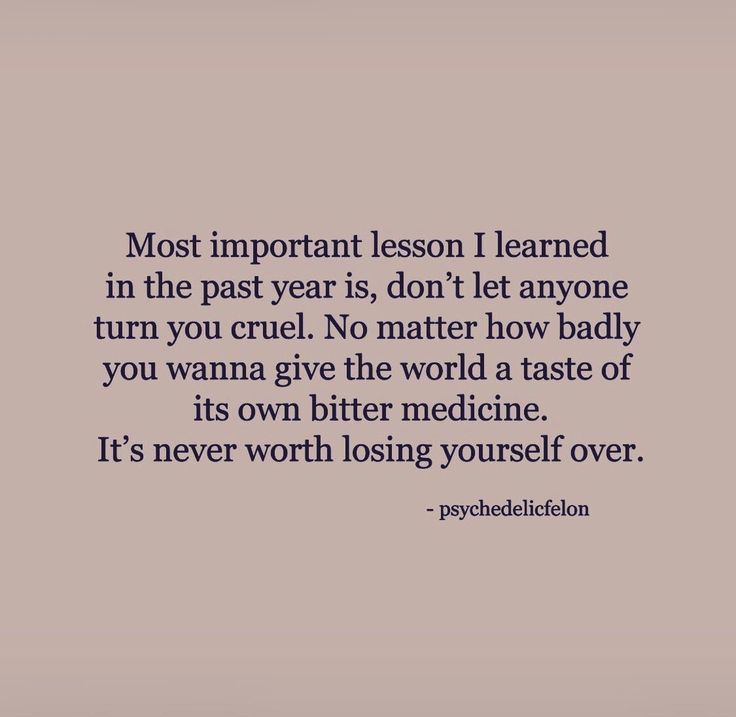 a quote that says most important lesson i learned in the past year is, don't let anyone turn you cruel