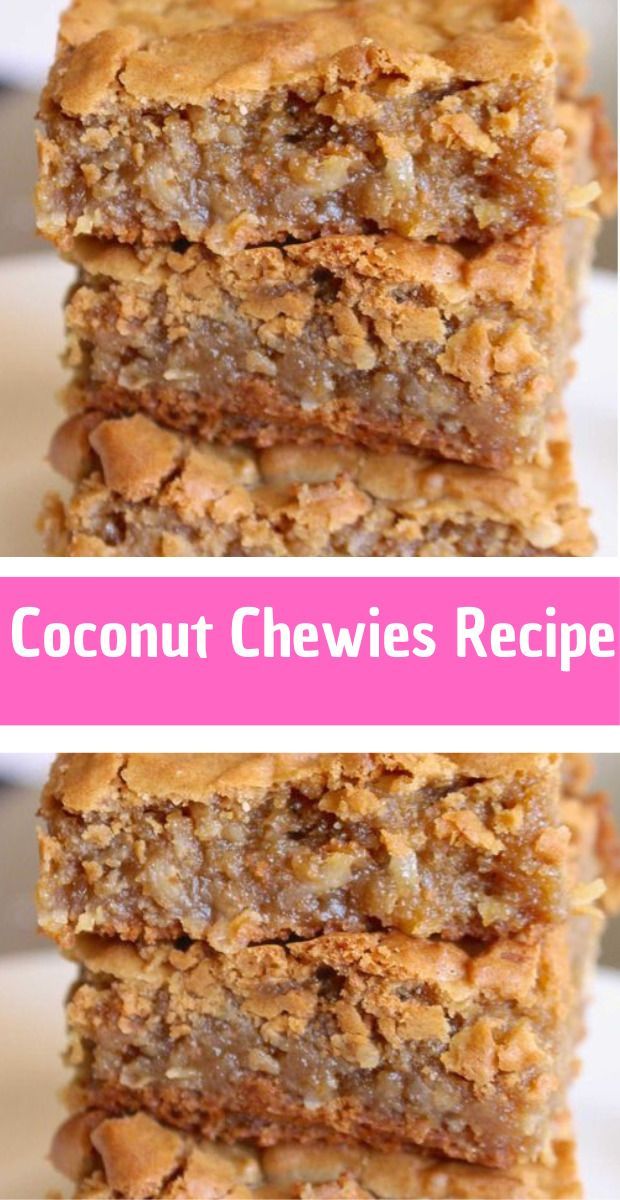 coconut chewies recipe is stacked on top of each other