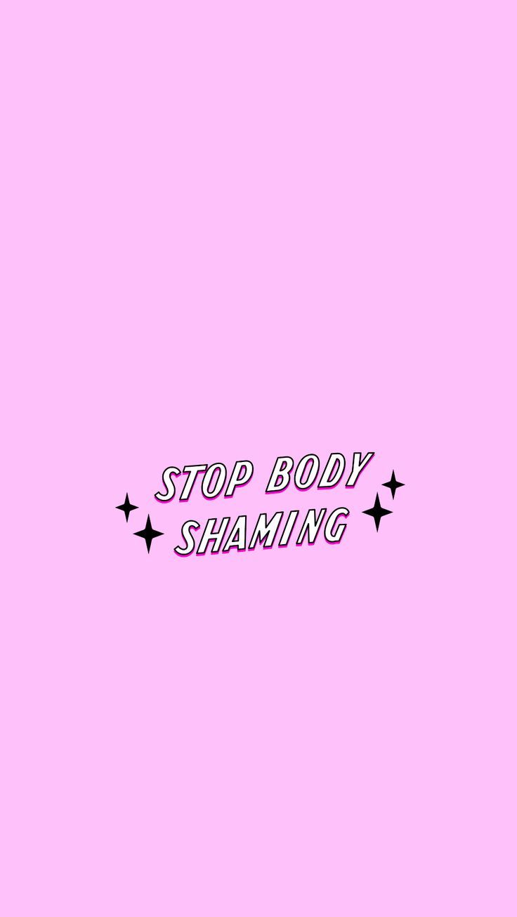 a pink background with the words stop body shaming