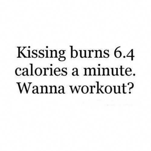 a black and white photo with the words kissing burns 6 4 calories a minute wanna workout?