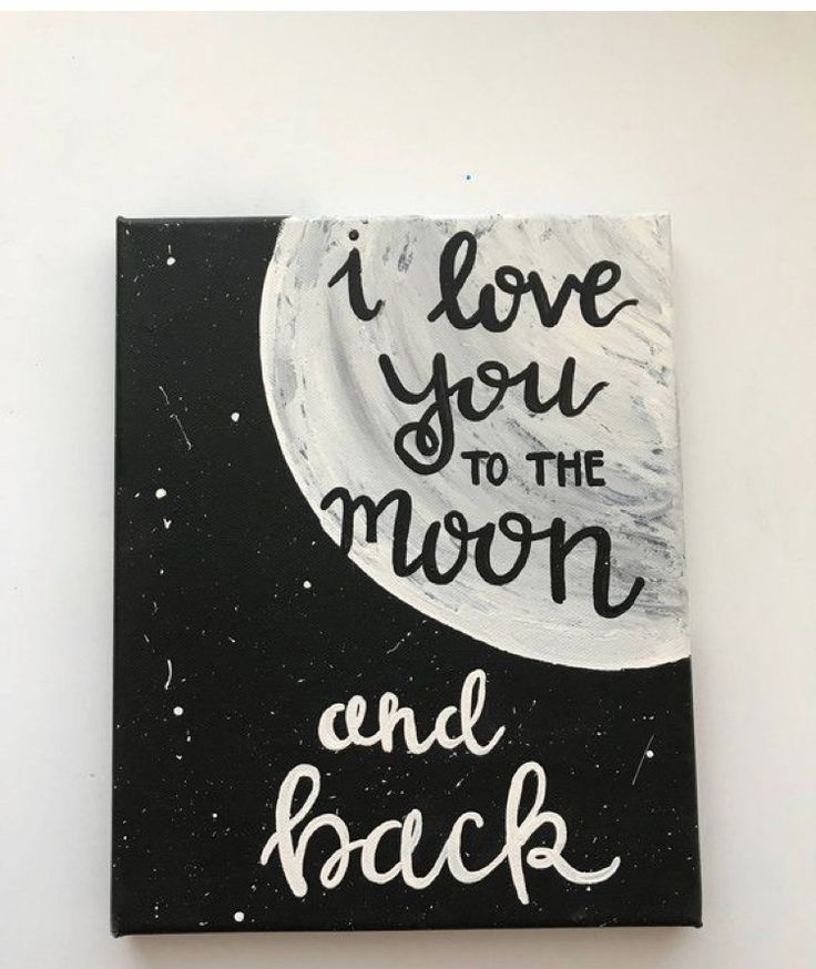 i love you to the moon and back painted on black canvas with white lettering that reads, i love you to the moon and back