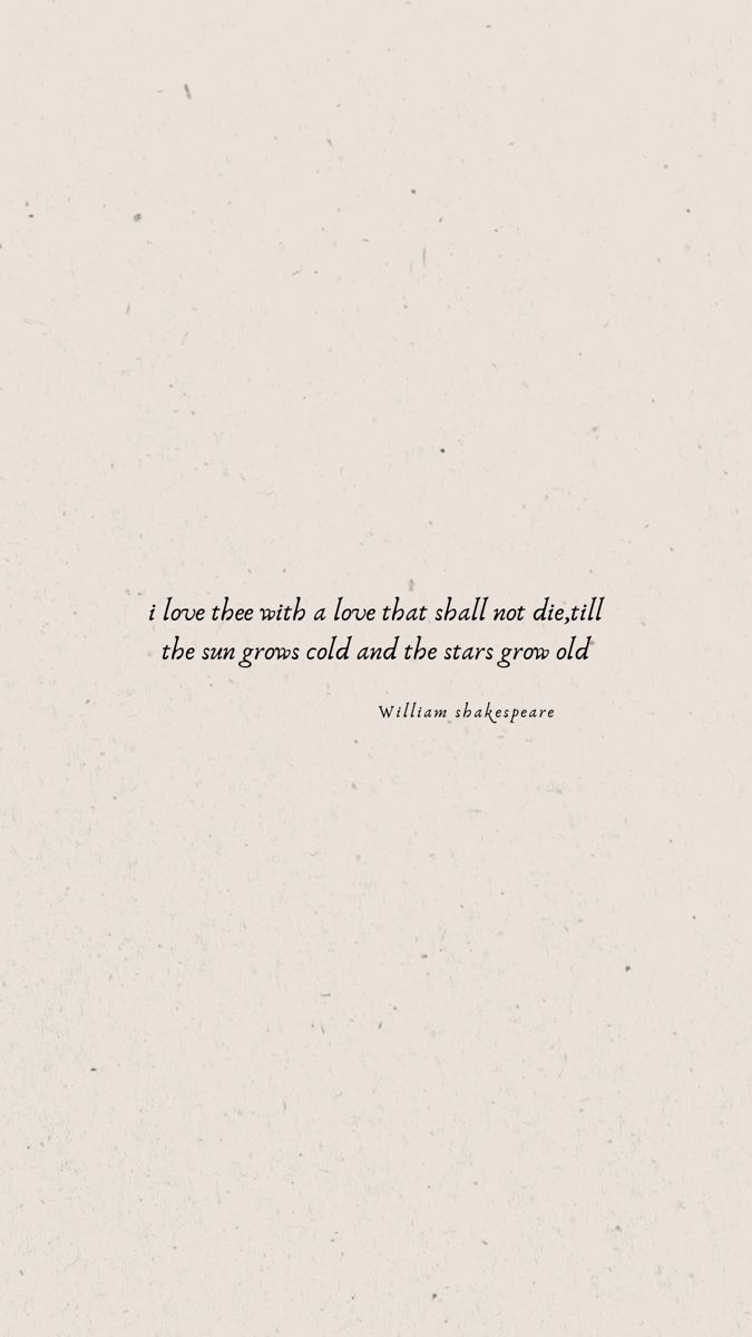 a quote from william shakespeare on the theme of'love is when we forget that all don't fall asleep, there are some gras and the tears grow old