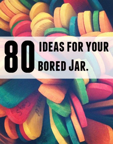 colorful candies in a bowl with the words, 80 ideas for your bored jar