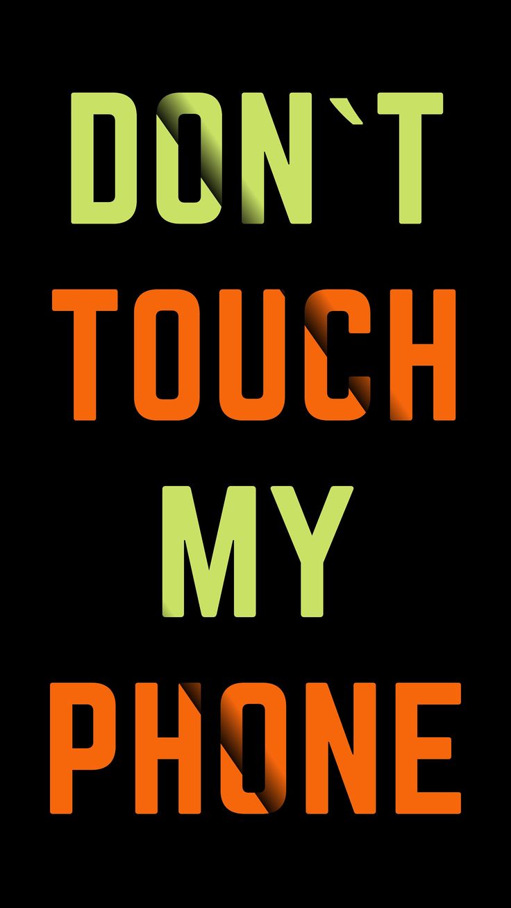 the words don't touch my phone are shown in orange and green on a black background