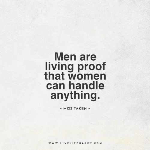 a quote from miss taten on men are living proof that women can handle anything