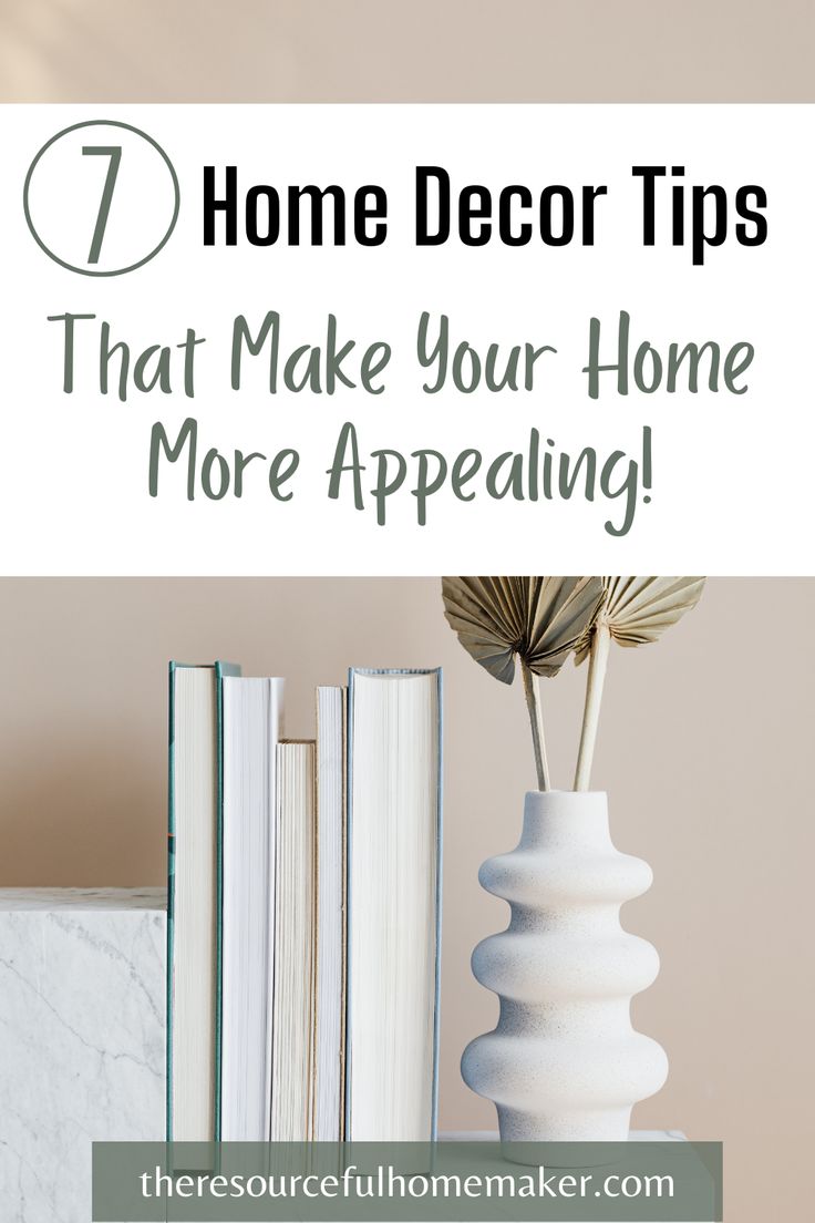 some books and a vase with flowers in it that says 7 home decor tips that make your home more appealing