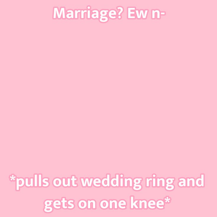 a pink background with the words marriage? ew n pulls out wedding ring and gets on one knee