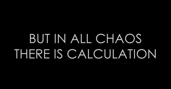 the words, but in all chaos there is calculation on a black background