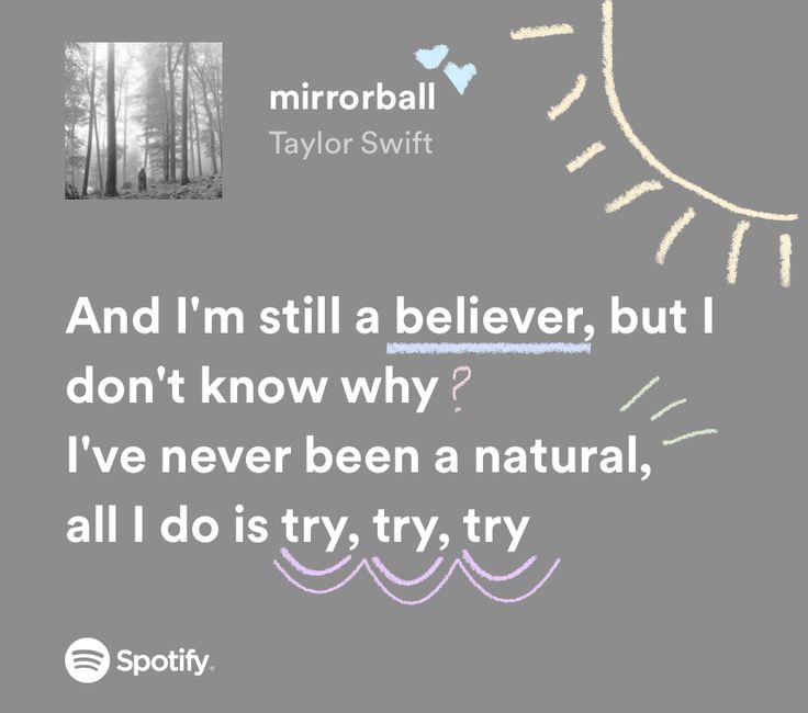 a quote from taylor swift that says, and i'm still a believer, but i don't know why