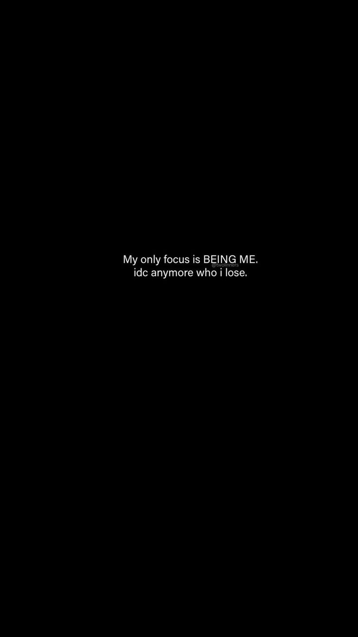 a black background with the words my only focus is being me