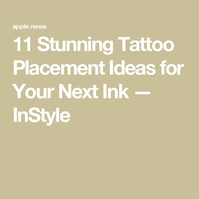 the text, 11 stunning tattoo placement ideas for your next ink instyle