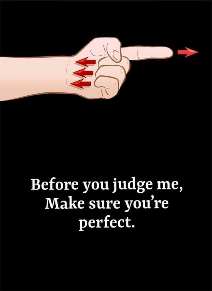 a hand pointing at an arrow with the words before you judge me, make sure you're perfect