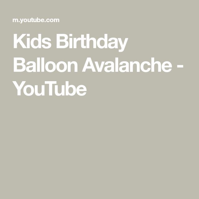 the words kids birthday balloon avalanche - youtubee are in white on a gray background