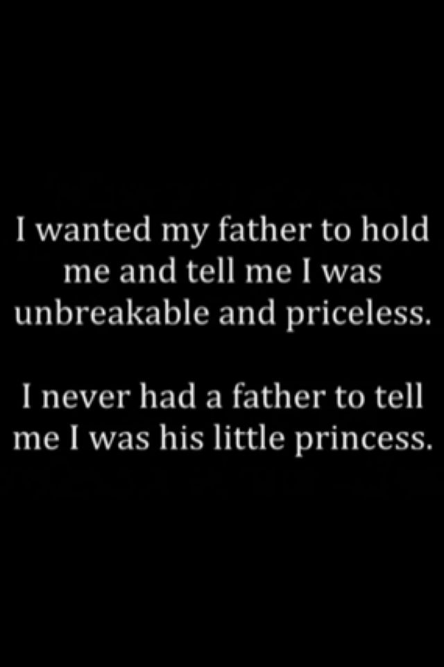 a black and white photo with the words i wanted my father to hold me and tell me i was unbreakable and priceless