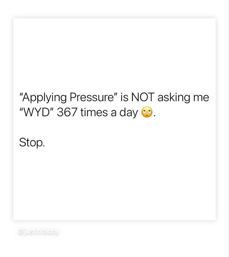 the text reads, applying pressure is not asking me wwd'd times a day stop