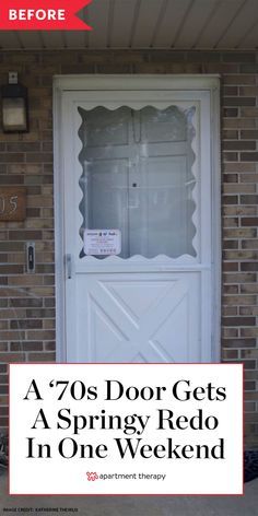 a white door with the words, a 70's door gets a springy redo in one weekend