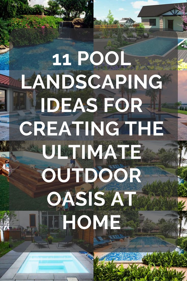 the words 11 pool landscaping ideas for creating the ultimate outdoor oasis at home