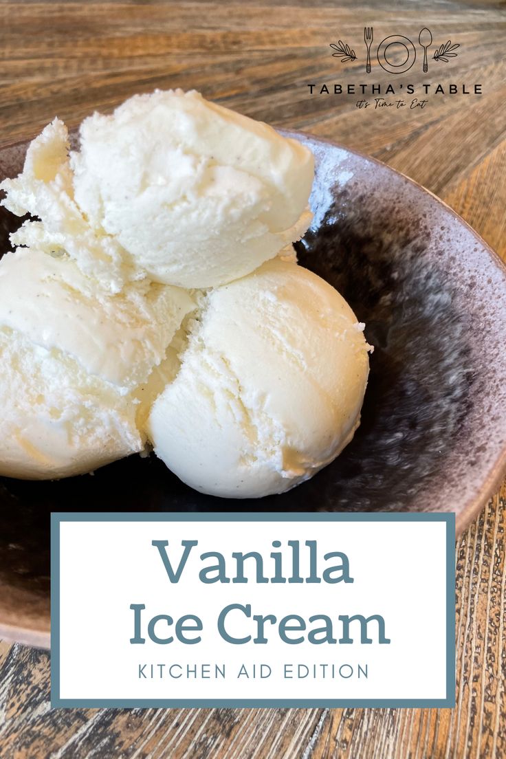 vanilla ice cream in a bowl on a wooden table with text overlay that reads vanilla ice cream kitchen aid